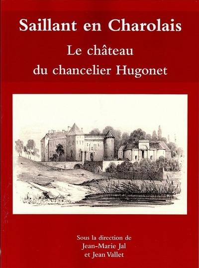Saillant en Charolais : le château du chancelier Hugonet Saillant en Charolais : le château du chancelier Hugonet