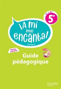 A mi me encanta ! espagnol LV2 5e, A1-A1+, cycle 4 : guide pédagogique