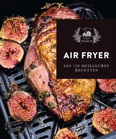 Air fryer : les 150 meilleures recettes Air fryer : les 150 meilleures recettes