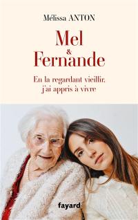 Mel & Fernande : en la regardant vieillir, j'ai appris à vivre
