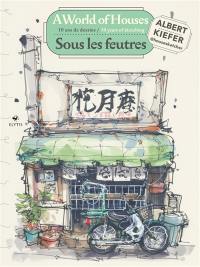Sous les feutres : 10 ans de dessin. A world of houses : 10 years of sketching