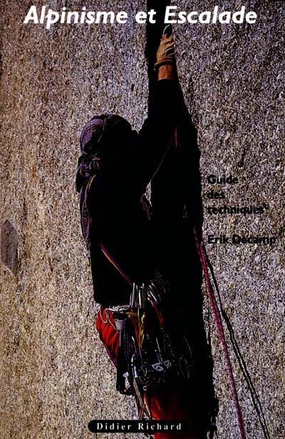 Alpinisme et escalade : guide des techniques Alpinisme et escalade : guide des techniques