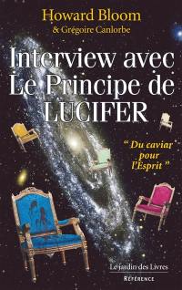 Conversation avec Le principe de Lucifer : comment la ruche cosmique transforme le temps, la violence et l'émotion collective en forces créatives : ou D'où vient la créativité ?
