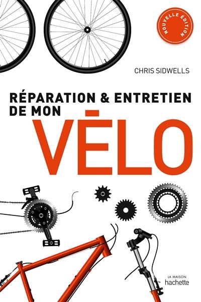 Réparation et entretien de mon vélo Réparation et entretien de mon vélo