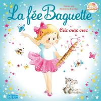 La fée Baguette. Cric, crac, croc