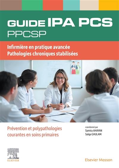 Guide IPA infirmier de pratique avancée, PCS pathologies chroniques stabilisées : prévention et polypathologies courantes en soins primaires