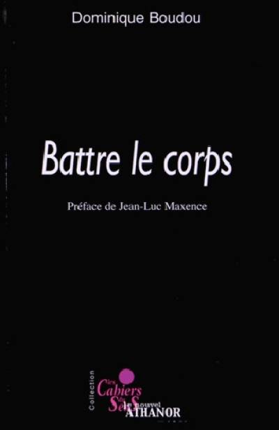Battre le corps Battre le corps