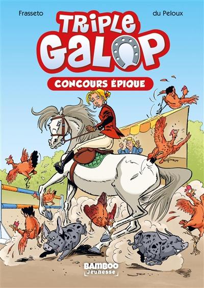 Triple galop. Vol. 3. Concours épique Triple galop. Vol. 3. Concours épique