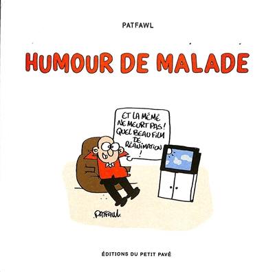 Livre : Humour de malade : recueil de dessins d'humour noir pour garder la  santé, le livre de Patfawl - Ed. du Petit pavé - 9782847127416