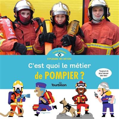 C'est quoi, le métier de pompier ? C'est quoi, le métier de pompier ?