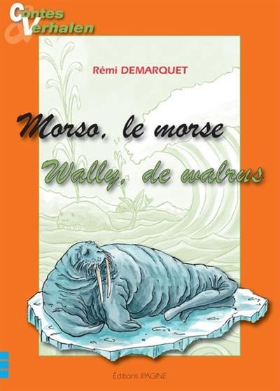 Morso, le morse. Wally, de walrus Morso, le morse. Wally, de walrus
