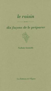 Le raisin : dix façons de le préparer