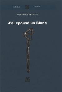 J'ai épousé un Blanc