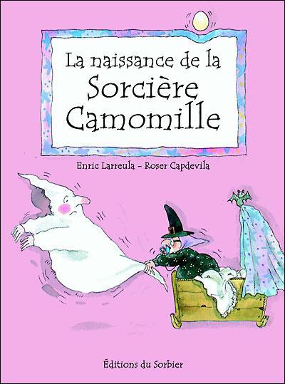 La naissance de la sorcière Camomille La naissance de la sorcière Camomille
