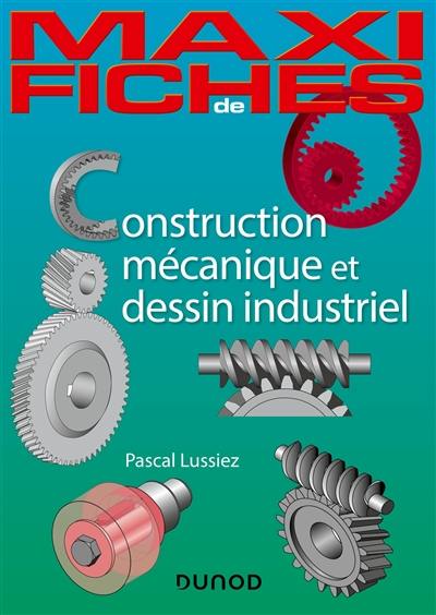 Construction mécanique et dessin industriel : en 44 fiches Construction mécanique et dessin industriel : en 44 fiches