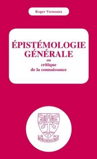 Epistémologie générale ou Critique de la connaissance
