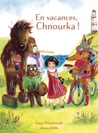 En vacances, Chnourka !