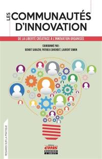 Les communautés d'innovation : de la liberté créatrice à l'innovation organisée