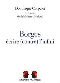 Borges : écrire (contre) l'infini