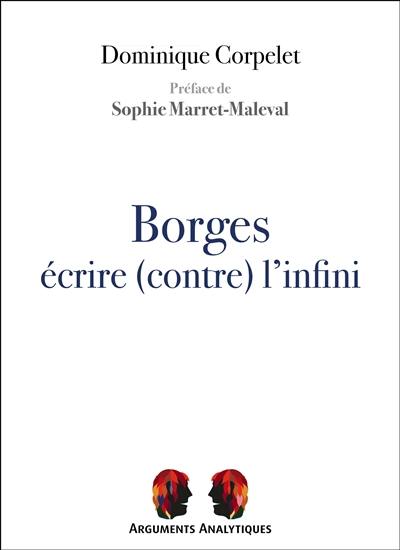 Borges : écrire (contre) l'infini