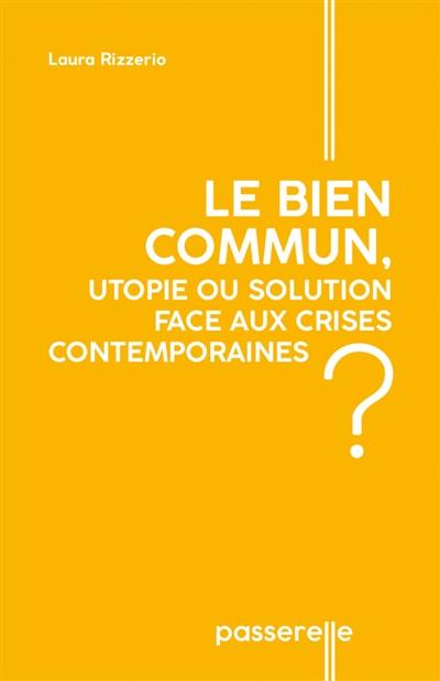 Le bien commun, utopie ou solution face aux crises contemporaines ?