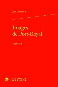 Images de Port-Royal. Vol. 3