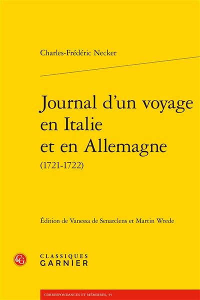 Journal d'un voyage en Italie et en Allemagne (1721-1722) Journal d'un voyage en Italie et en Allemagne (1721-1722)