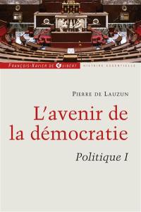 Politique. Vol. I. L'avenir de la démocratie