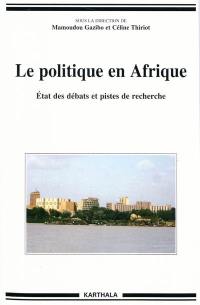 Le politique en Afrique : état des débats et pistes de recherche