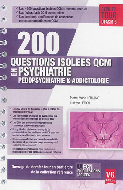 200 questions isolées QCM en psychiatrie pédopsychiatrie & addictologie : dernier tour DFASM 3 200 questions isolées QCM en psychiatrie pédopsychiatrie & addictologie : dernier tour DFASM 3