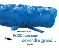 Petit bonheur deviendra grand...