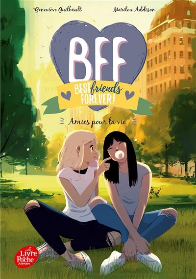 BFF best friends forever!. Vol. 10. Amies pour la vie BFF best friends forever!. Vol. 10. Amies pour la vie