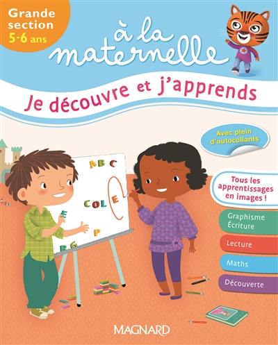 A la maternelle, je découvre et j'apprends : grande section, 5-6 ans A la maternelle, je découvre et j'apprends : grande section, 5-6 ans