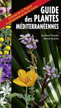 Guide des plantes méditerranéennes : littoral de la France continentale et de la Corse Guide des plantes méditerranéennes : littoral de la France continentale et de la Corse
