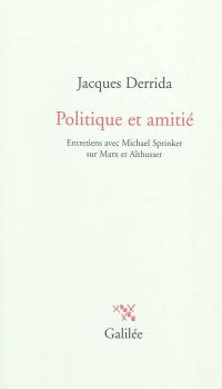 Politique et amitié : entretiens avec Michael Sprinker sur Marx et Althusser