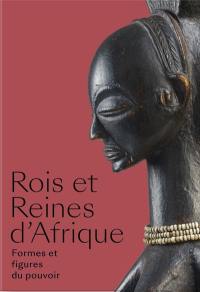 Rois et reines d'Afrique : formes et figures du pouvoir