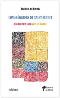Congrégation du Saint-Esprit : du Quartier latin vers le monde