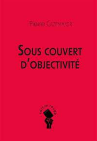 Sous couvert d'objectivité