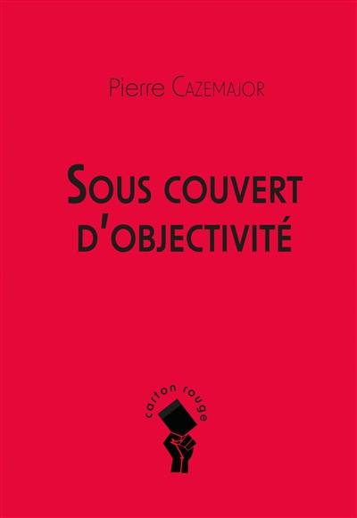 Sous couvert d'objectivité