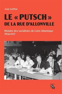 Le putsch de la rue d'Allonville : histoire des socialistes de Loire-Atlantique, 1958-1977
