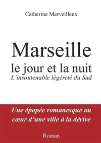Marseille Le Jour et la Nuit : L'insoutenable légèreté du Sud