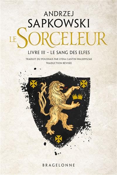 Le sorceleur. Vol. 3. Le sang des elfes. The witcher. Vol. 3. Le sang des elfes