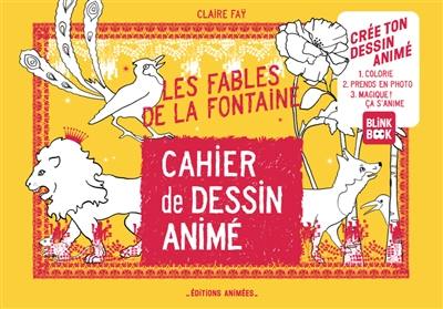 Les fables de La Fontaine : cahier de dessin animé Les fables de La Fontaine : cahier de dessin animé