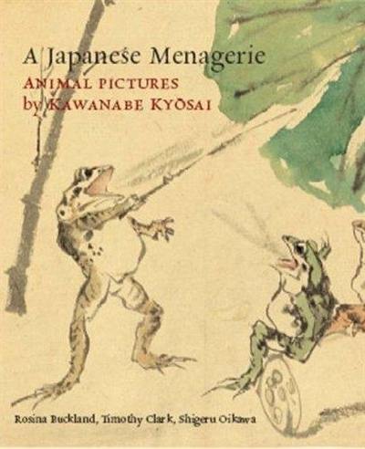 A Japanese Menagerie Animal Pictures by Kawanabe Kyosai A Japanese Menagerie Animal Pictures by Kawanabe Kyosai