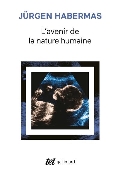 L'avenir de la nature humaine : vers un eugénisme libéral ?