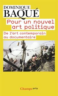 Pour un nouvel art politique : de l'art contemporain au documentaire