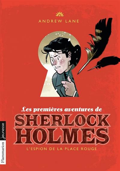 Les premières aventures de Sherlock Holmes. Vol. 3. L'espion de la place Rouge Les premières aventures de Sherlock Holmes. Vol. 3. L'espion de la place Rouge