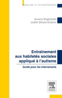 Entraînement aux habiletés sociales appliqué à l'autisme : guide pour les intervenants