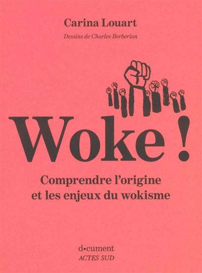Woke ! : comprendre l'origine et les enjeux du wokisme