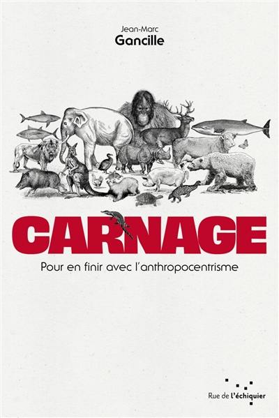 Carnage : pour en finir avec l'anthropocentrisme Carnage : pour en finir avec l'anthropocentrisme